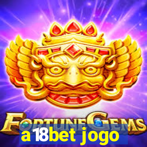 a18bet jogo